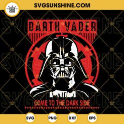 Darth Vader Come To The Dark Side SVG, Anakin Vader SVG, Star Wars Quotes SVG PNG DXF EPS Download Files