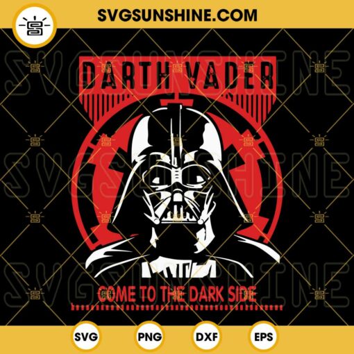 Darth Vader Come To The Dark Side SVG, Anakin Vader SVG, Star Wars Quotes SVG PNG DXF EPS Download Files