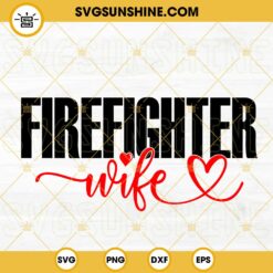 Firefighter Wife SVG, Fireman SVG, Fire Dept SVG, Firefighters Day Gift SVG PNG DXF EPS