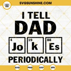 I Tell Dad Jokes Periodically SVG, Funny Dad SVG, Dad Element SVG, Father's Day SVG PNG DXF EPS