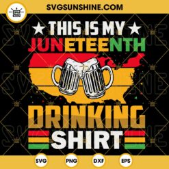 This Is My Juneteenth Drinking Shirt SVG, Black Culture SVG, Juneteenth Drink Beer SVG, Funny Black History SVG PNG DXF EPS