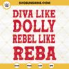 Diva Like Dolly Rebel Like Reba SVG, Cowgirl SVG, Country Music SVG PNG DXF EPS Instant Download