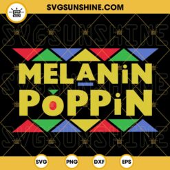 Melanin Poppin SVG, African SVG, Black Lives Matter SVG, Black History SVG PNG DXF EPS