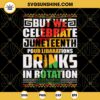 But We Celebrate Juneteenth Pour Libarations Drinks In Rotation SVG, Funny Juneteen Quotes SVG
