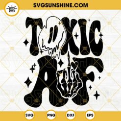 Toxic AF SVG, Retro Smiley Face Drippy SVG, Middle Finger Skeleton SVG, Trendy SVG PNG DXF EPS