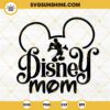 Disney Mom SVG, Mickey Mouse SVG, Disney World SVG, Disney Family Vacation SVG PNG DXF EPS Cricut