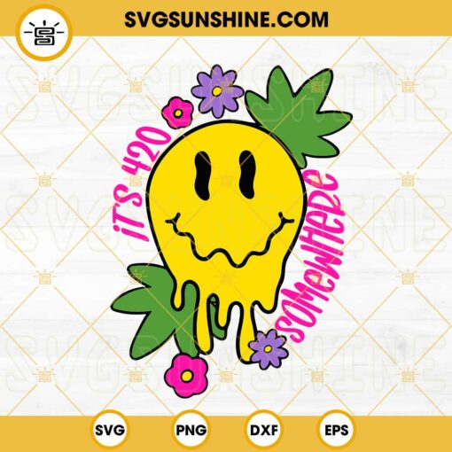 It’s 420 Somewhere Smiley Face Drippy SVG, Stoner SVG, Weed SVG, Happy 420 Cannabis SVG PNG DXF EPS