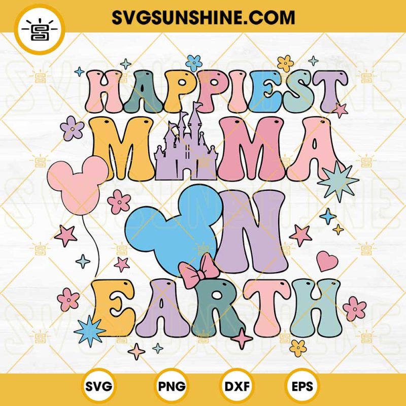 Happiest Mama On Earth SVG, Disney Mama SVG, Family Vacation SVG