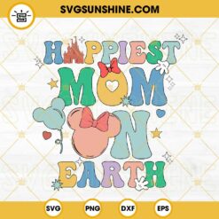 Happiest Mom On Earth SVG, Disney Mom SVG, Family Trip SVG, Disneyland Mother's Day SVG PNG DXF EPS