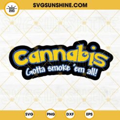 Cannabis Gotta Smoke Em All Pokemon SVG, Pokemon Weed SVG, Funny 420 Marijuana SVG PNG DXF EPS