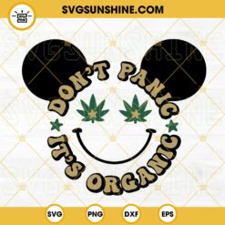Dont Panic Its Organic Mickey SVG, Disney Mouse Weed SVG, Marijuana SVG, 420 Quotes SVG PNG DXF EPS