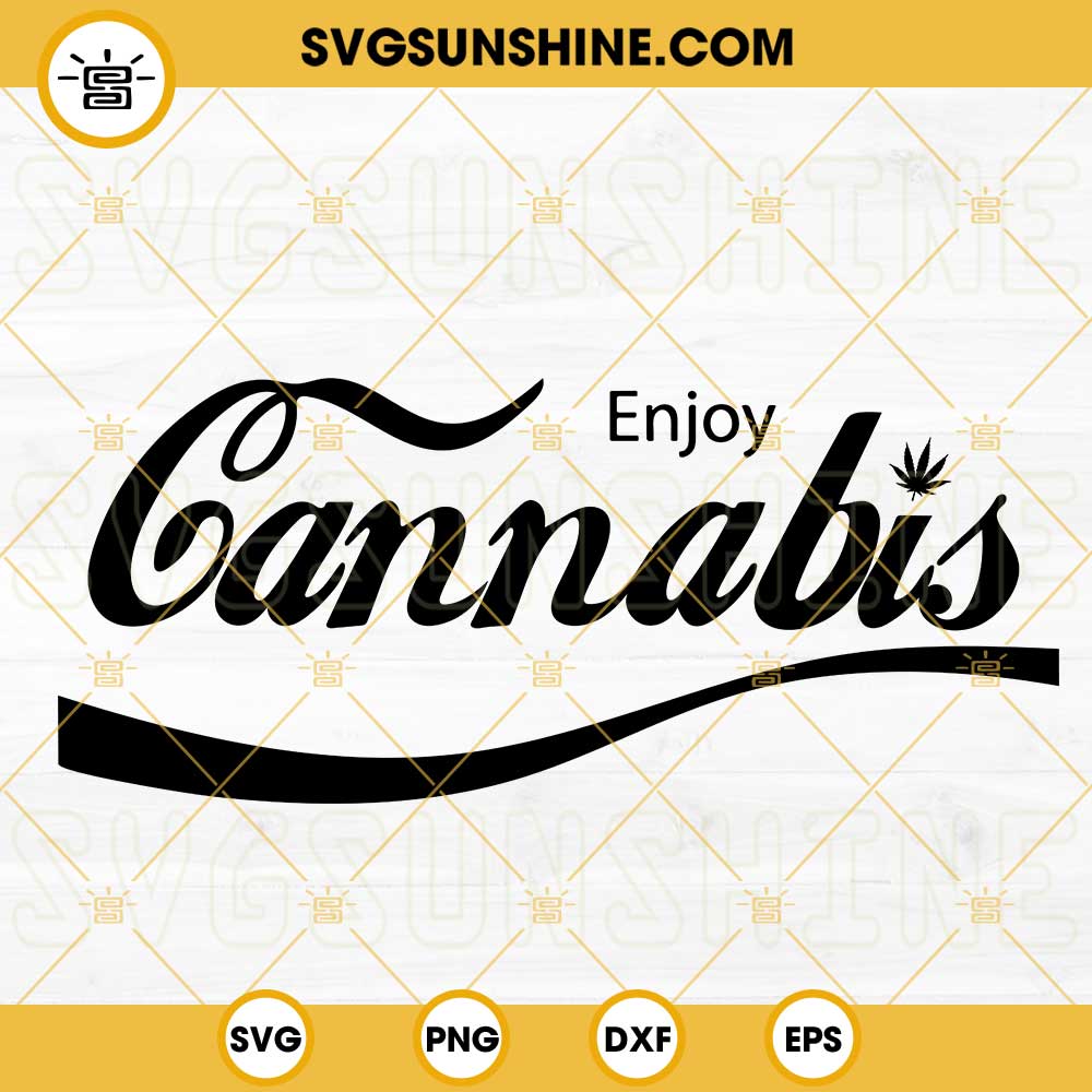 Enjoy Cannabis SVG, Love Weed SVG, Marijuana SVG, Dope SVG, Funny 420 SVG PNG DXF EPS