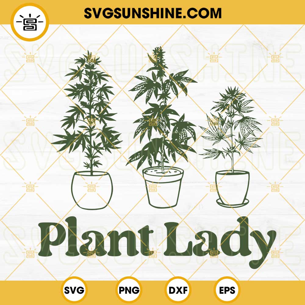Plant Lady Marijuana SVG, Weed SVG, Cannabis SVG, Stoner Girl 420 SVG PNG DXF EPS