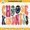 Choose Kindness Smiley Face SVG, Be Kind SVG, Retro SVG, Positive Quotes SVG PNG DXF EPS