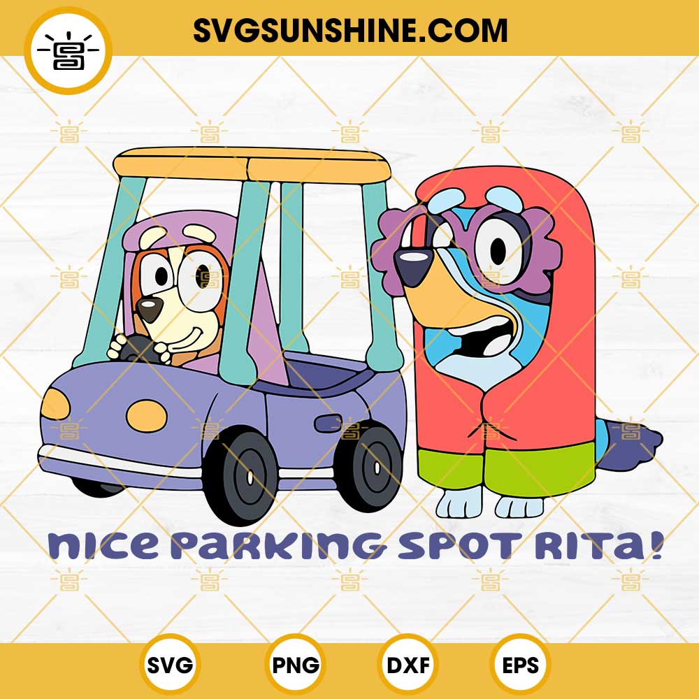 Nice Parking Spot Rita Bluey SVG, Rita And Janet Bluey SVG, Funny Blue Heeler Cartoon SVG PNG DXF EPS