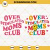 Overstimulated Moms Club SVG, Moms Club Smiley Face SVG, Mother Day SVG PNG DXF EPS Cricut