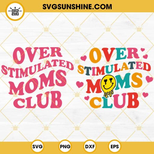 Overstimulated Moms Club SVG, Moms Club Smiley Face SVG, Mother Day SVG PNG DXF EPS Cricut