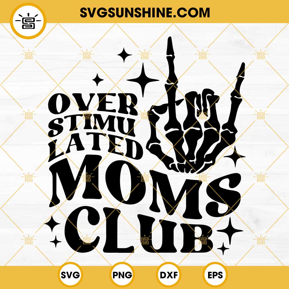 Overstimulated Moms Club SVG, Moms Club, Mothers Day SVG PNG DXF EPS Cricut