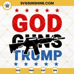 God Guns Trump SVG, Trump 2024 SVG, Clipart For Cricut, Rifle SVG, I'll Be Back SVG, Patriotic Guns SVG