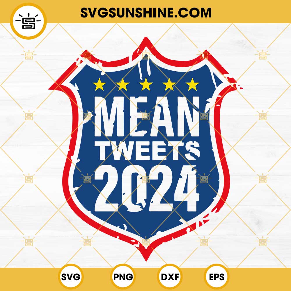 Mean Tweets 2024 Trump 2024 SVG, Trump Make Great Again SVG PNG DXF EPS Cricut