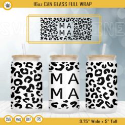 Mama Leopard 16oz Libbey Can Glass Wrap SVG, Happy Mother's Day Cup Wrap SVG PNG DXF EPS Digital Download