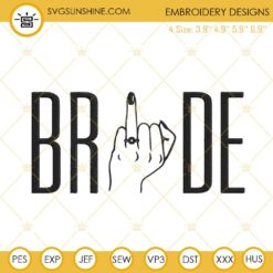 Bride Middle Finger Embroidery Files, Funny Wedding Embroidery Designs