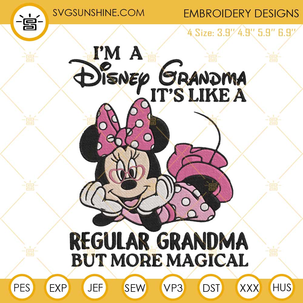 Im A Disney Grandma Its Like A Regular Grandma But More Magical Minnie Embroidery Files, Disney Mothers Day Embroidery Designs