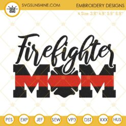 Firefighter Mom Embroidery Design, Happy Mothers Firefighter Embroidery Files Digital Download