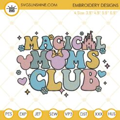 Magical Moms Club Disney Embroidery Design, Mother's Day Vacation Embroidery Files