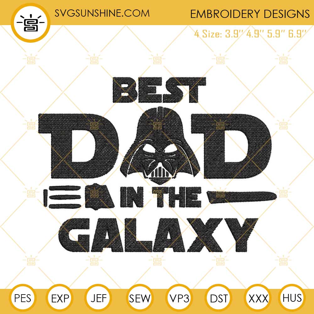 Best Dad In The Galaxy Darth Vader Embroidery Files, Star Wars Father's Day Embroidery Designs