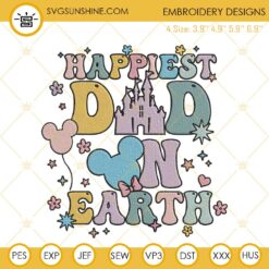 Happiest Dad On Earth Embroidery Files, Disney Dad Embroidery Designs