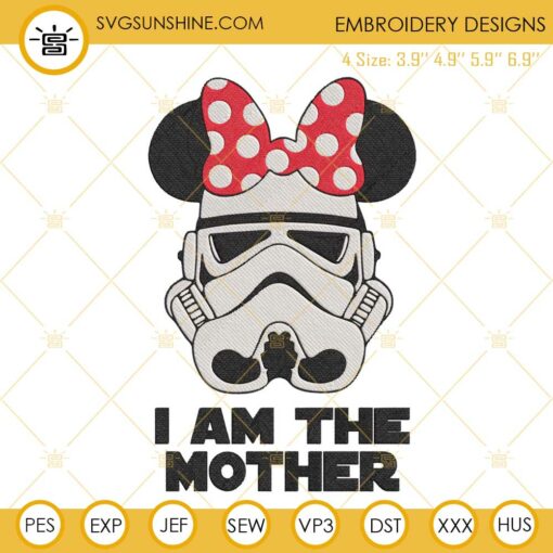 I Am The Mother Stormtrooper Minnie Ears Embroidery Files, Star Wars Mom Machine Embroidery Designs