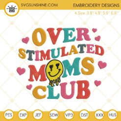 Retro Wavy Overstimulated Moms Club Smiley Embroidery Files, Funny Mothers Day Embroidery Designs