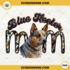 Blue Heeler Mom PNG, Blue Heeler Mama PNG, Dog Mom PNG, Mothers Day Dog Lover PNG Sublimation