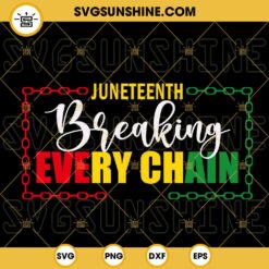 Juneteenth Breaking Every Chain SVG, Freedom Day SVG, Free Ish Since 1865 SVG, African Americans SVG PNG DXF EPS
