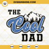 The Cool Dad Coors Light SVG, Mountain SVG, Funny Dad SVG, Fathers Day SVG PNG DXF EPS