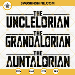 The Unclelorian SVG, Grandalorian SVG, Auntalorian SVG, The Mandalorian Family SVG, Fathers Day Star Wars SVG PNG DXF EPS