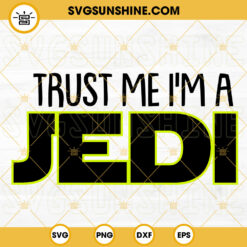 Trust Me I'm A Jedi SVG, Star Wars Parody Funny SVG, Galaxy Movie SVG PNG DXF EPS Cut Files