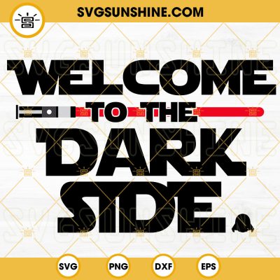 Welcome To The Dark Side SVG, Red Lightsaber SVG, Star Wars SVG, Darth ...