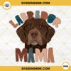 Labrador Mama PNG, Labrador Retriever Mom PNG, Dog Mom PNG, Mothers Day Dog Lover PNG Sublimation File