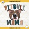 Pit Bull Mama PNG, Pit Bull Terrier Mom PNG, Dog Mom PNG, Mothers Day Dog Lover PNG File