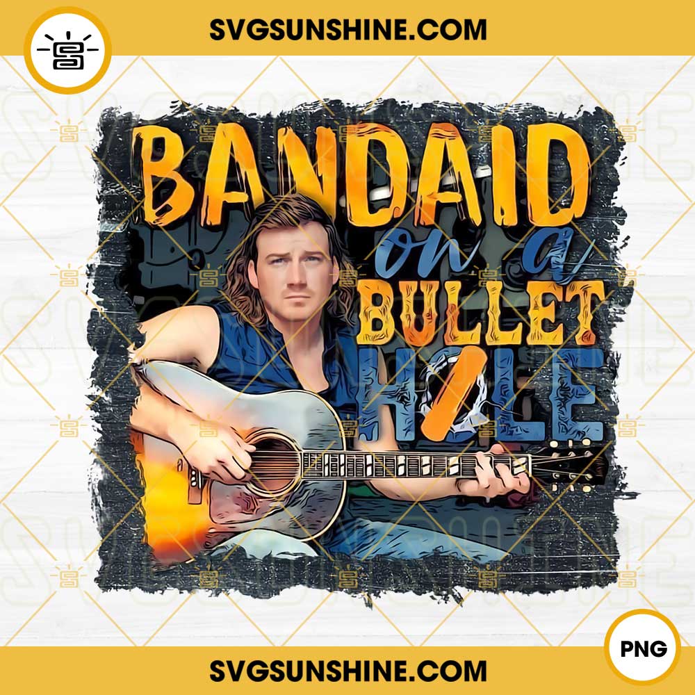 Bandaid on a Bullet Hole Png and Svg Country Music Shirt Png 