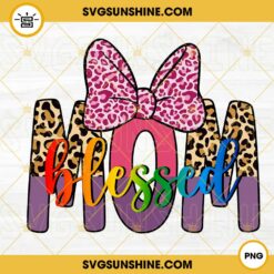 Blessed Mom Leopard Minnie Bow PNG, Best Mom PNG, Happy Mother’s Day PNG
