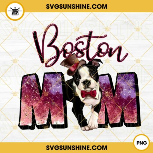 Boston Terrier Mom PNG, Dog Mom PNG, Mothers Day Dog Lover PNG Digital File