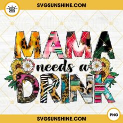 Mama Needs A Drink PNG, Western Mom PNG, Funny Mothers Day PNG Sublimation Designs