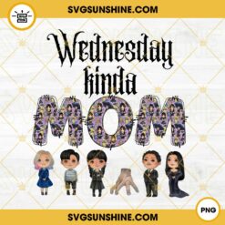 Wednesday Kinda Mom PNG, Addams Family PNG Clipart