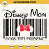 Disney Mom Scan For Payment SVG, Minnie Mouse Mama SVG, Disney Family Vacation SVG, Disney Trip SVG, Mothers Day SVG PNG DXF EPS