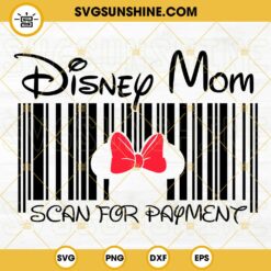 Disney Mom Scan For Payment SVG, Minnie Mouse Mama SVG, Disney Family Vacation SVG, Disney Trip SVG, Mothers Day SVG PNG DXF EPS