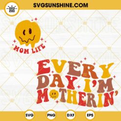 Everyday I'm Motherin SVG, Mom Life SVG, Retro Smiley Face Mama SVG, Funny Mother's Day Quotes SVG PNG DXF EPS For Shirt