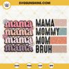 Mama Mommy Mom Bruh SVG, Retro Mama SVG, Mom SVG Bundle, Funny Mothers Day SVG PNG DXF EPS Cricut